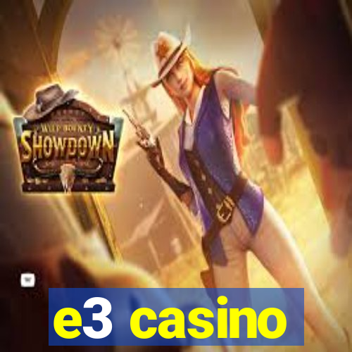 e3 casino